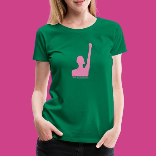 I am in the PINK! Sei eine Gewinnerin. - Frauen Premium T-Shirt