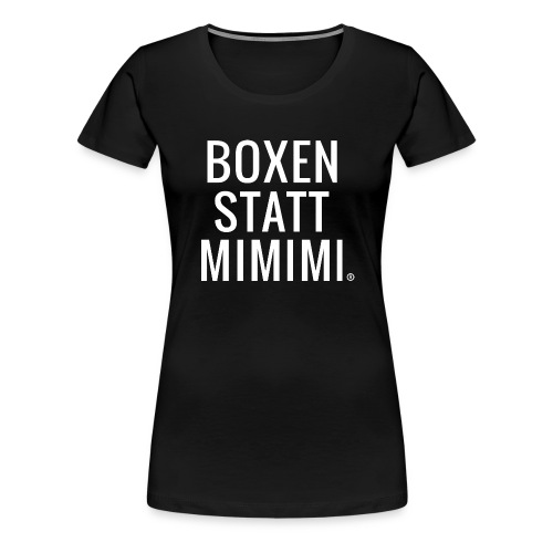 Boxen statt Mimimi® - weiß - Frauen Premium T-Shirt