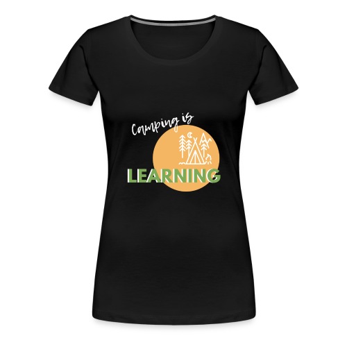 camping is learning - Frauen Premium T-Shirt