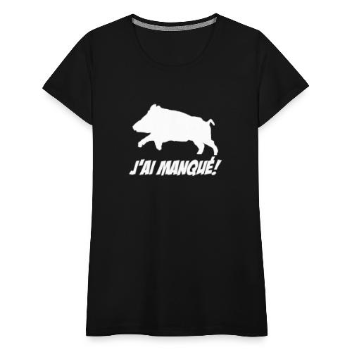 J'ai manqué ! (motif sanglier) - T-shirt Premium Femme