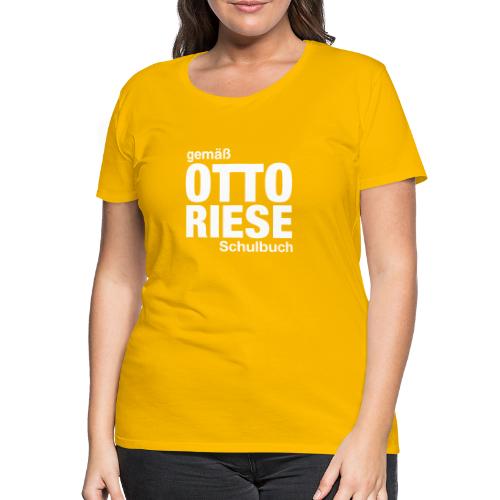 Gemäß Otto Riese Schulbuch - Frauen Premium T-Shirt