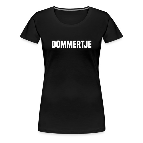 DOMMERTJE - Vrouwen Premium T-shirt