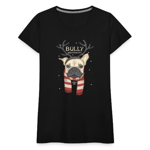 Bully Weihnacht - Frauen Premium T-Shirt