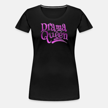 Drama Queen - Premium T-shirt for women