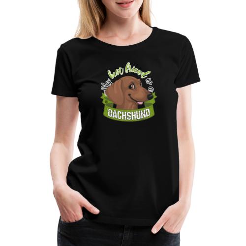 My Best Friend is a Dachshund - Women's Premium T-Shirt