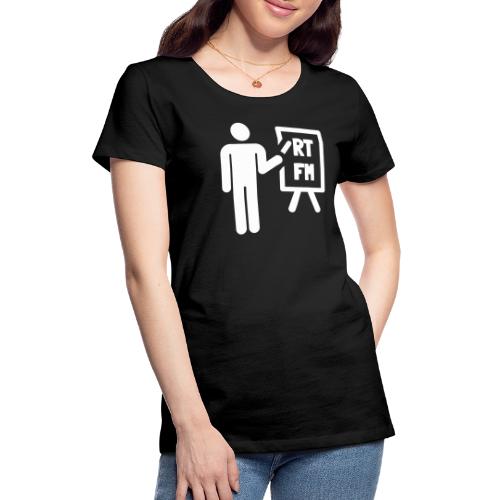 RTFM - Read the F'ing Manual - Women's Premium T-Shirt
