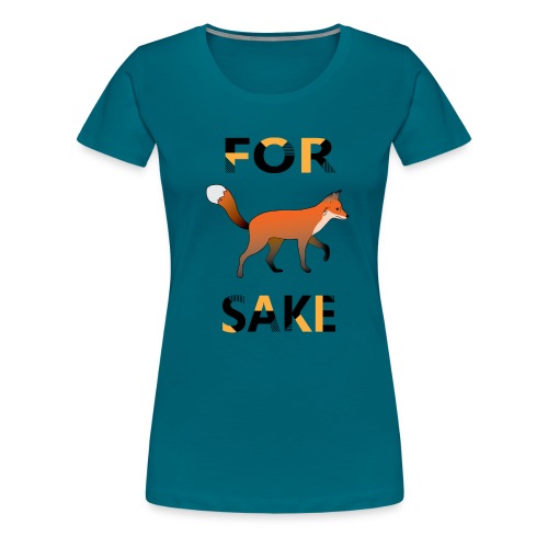 For Fox Sake - Vrouwen Premium T-shirt