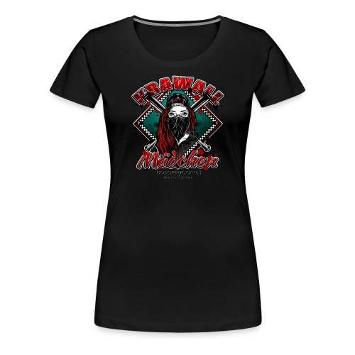 Krawallmädchen - Frauen Premium T-Shirt