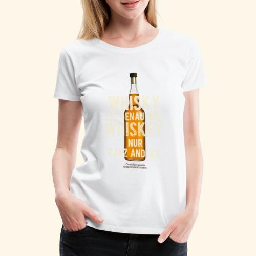 Whisky ist genau wie Whiskey - Frauen Premium T-Shirt