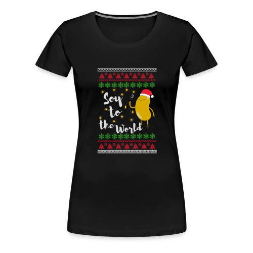 Soy to the world 1 - Vrouwen Premium T-shirt