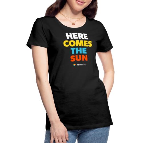 Here Comes The Sun - Camiseta premium mujer