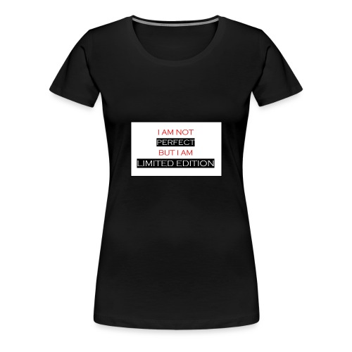 I am not perfect - but i am limited edition - Vrouwen Premium T-shirt