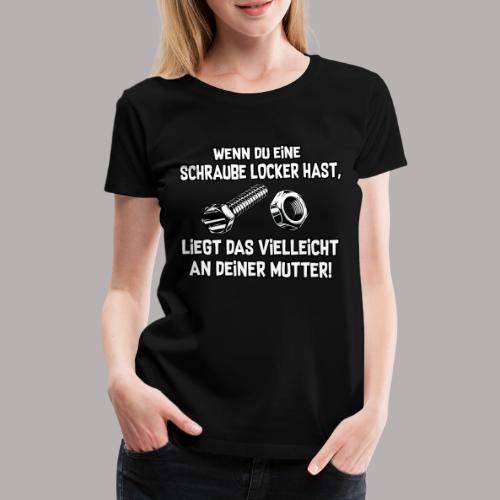 Schraube locker - Frauen Premium T-Shirt
