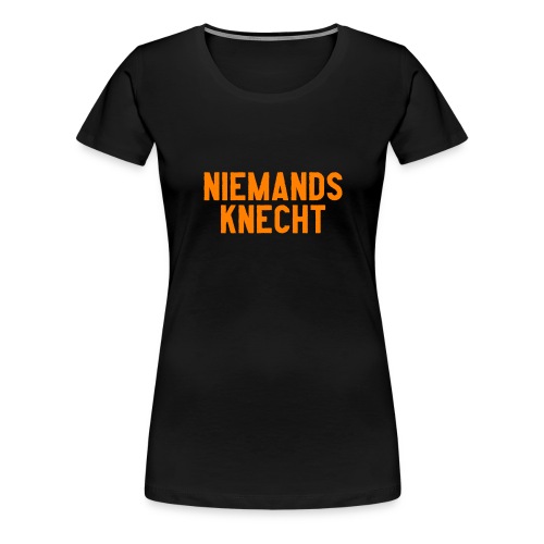 NIEMANDS KNECHT - Vrouwen Premium T-shirt