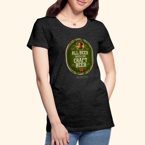 Craft Beer T-Shirt Design mit witzigem Spruch - Frauen Premium T-Shirt