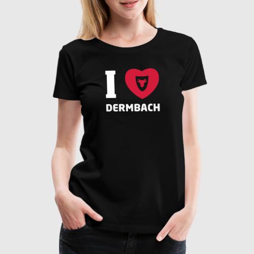 I Love Dermbach - Frauen Premium T-Shirt