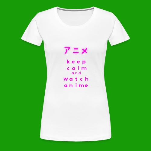 Keep Calm And Watch Anime Manga Motiv Geschenkidee - Frauen Premium T-Shirt