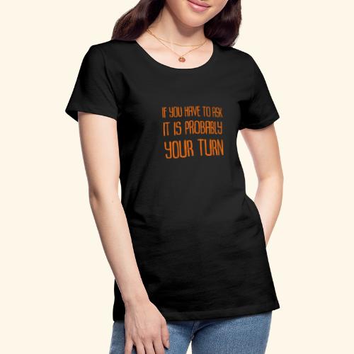 Text Your Turn Orange - Premium-T-shirt dam