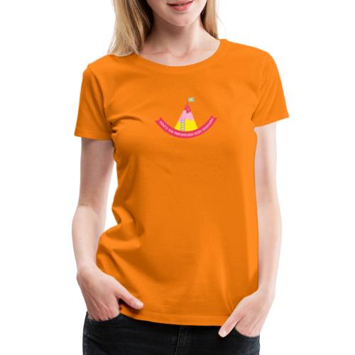 Ain't no mountain high enough! - Frauen Premium T-Shirt