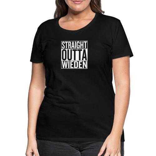 Straight Outta Wieden - Frauen Premium T-Shirt