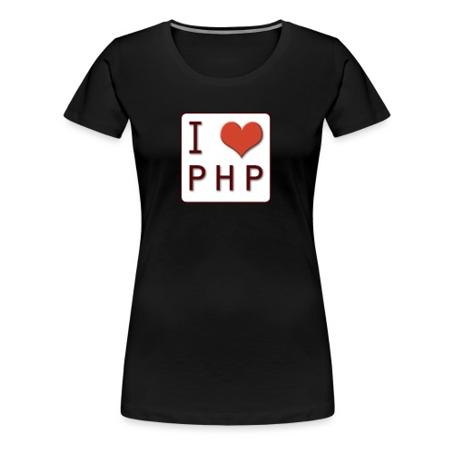 I LOVE PHP - Vrouwen Premium T-shirt
