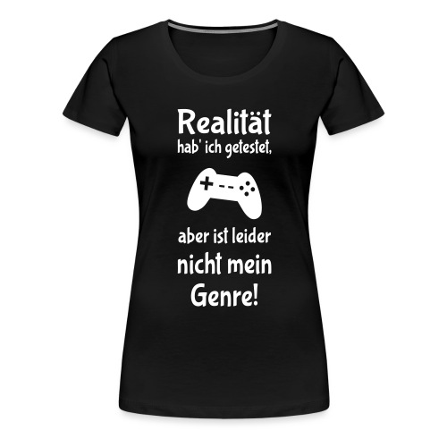 Coole Gamer Nerd Sprüche Zocken Realität - Frauen Premium T-Shirt