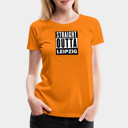 STRAIGHT OUTTA LEIPZIG - Frauen Premium T-Shirt