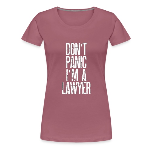Dont Panic I.m a Lawyer - T-Shirt avvocato - Women's Premium T-Shirt