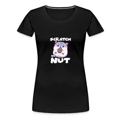 Scratch My Nut Hamster Squirrel Lustiger Hamster - Frauen Premium T-Shirt