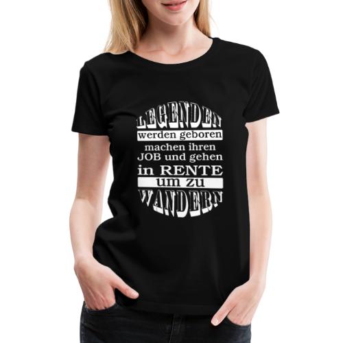 Rentengeschenke Legenden Job Rente Wandern - Frauen Premium T-Shirt