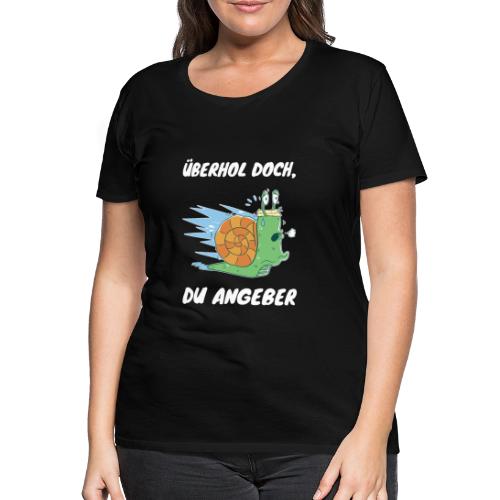 Überhol doch, Du Angeber - Jogging Schnecke - Frauen Premium T-Shirt