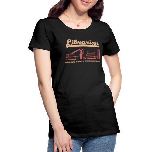 0333 Cool saying funny Quote Librarian - Women's Premium T-Shirt