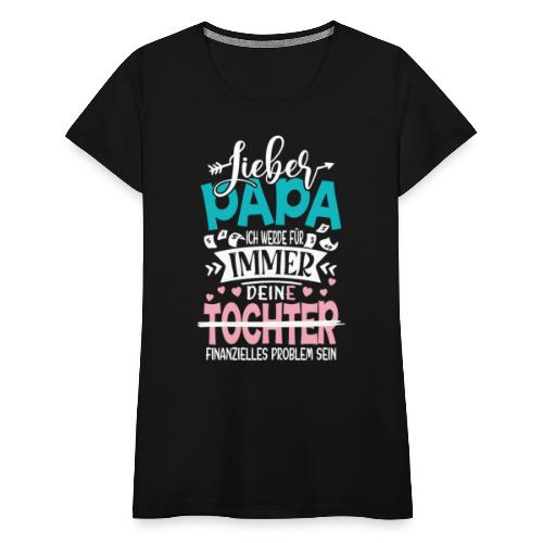 Lieber Papa Tochter - Frauen Premium T-Shirt