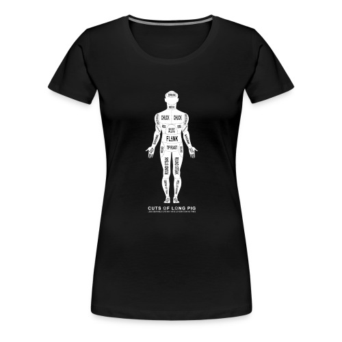 Cannibal's Choice: Cuts of Long Pig - Vrouwen Premium T-shirt
