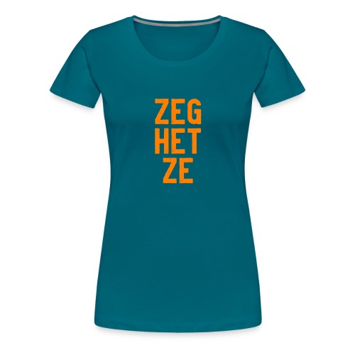 ZEG HET ZE - Vrouwen Premium T-shirt