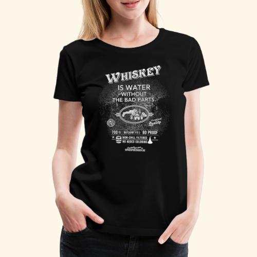 Whiskey is water without the bad parts - Frauen Premium T-Shirt