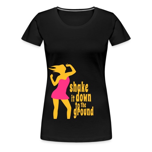 shake it down to the ground - Frauen Premium T-Shirt