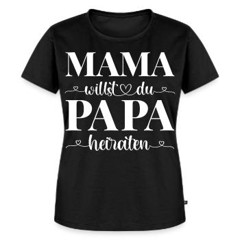 Mama willst du Papa heiraten - Frauen Premium Bio T-Shirt - Schwarz - Vorne - Selfina (174cm)