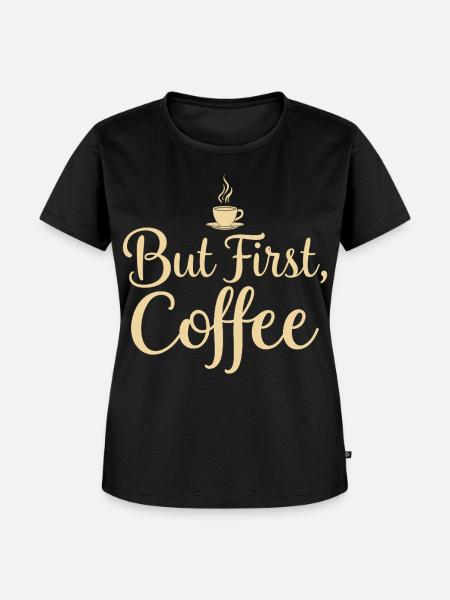 But First Coffee Spruch Zitat - Frauen Premium Bio T-Shirt - Schwarz