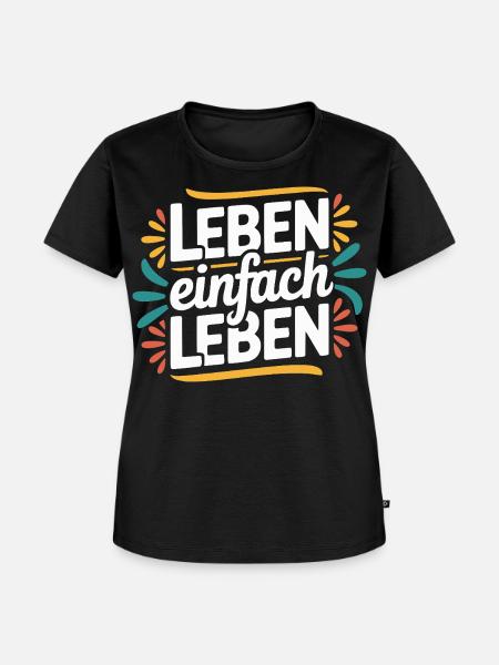 Leben einfach leben Motivation Spruch - Frauen Premium Bio T-Shirt - Schwarz