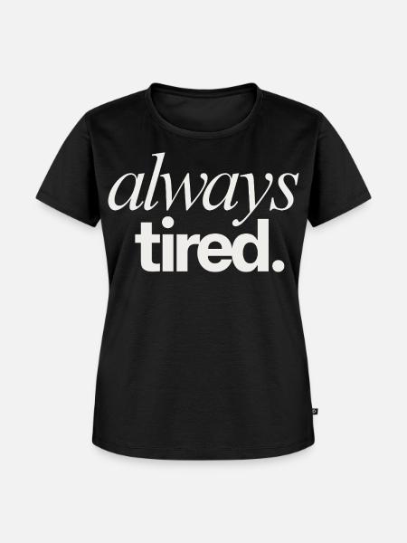 Always Tired Life Theme - Frauen Premium Bio T-Shirt - Schwarz