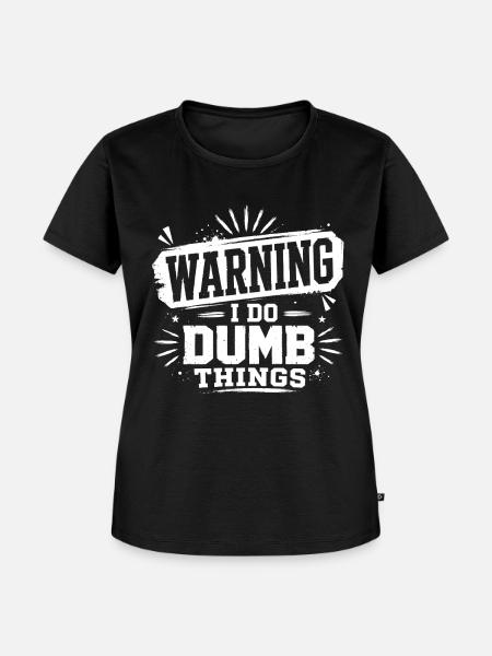 Warning – I Do Dumb Things - Frauen Premium Bio T-Shirt - Schwarz