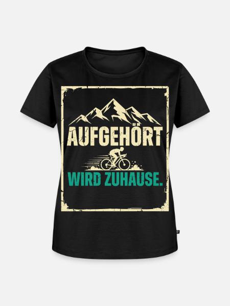Aufgehört Wird Zuhause Spruch - Frauen Premium Bio T-Shirt - Schwarz