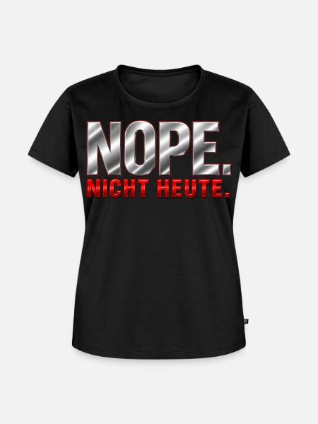 NOPE. Nicht heute. - Frauen Premium Bio T-Shirt - Schwarz