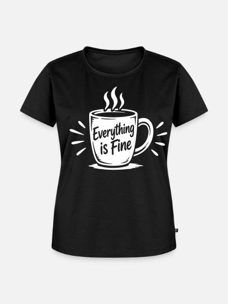 EVERYTHING IS FINE Büro Spruch - Frauen Premium Bio T-Shirt - Schwarz