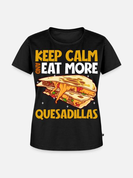 Keep Calm - Quesadilla - Frauen Premium Bio T-Shirt - Schwarz
