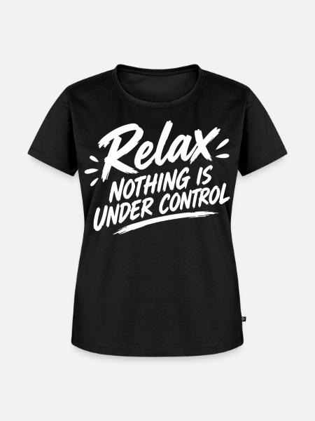 Relax Nothing Control - Frauen Premium Bio T-Shirt - Schwarz
