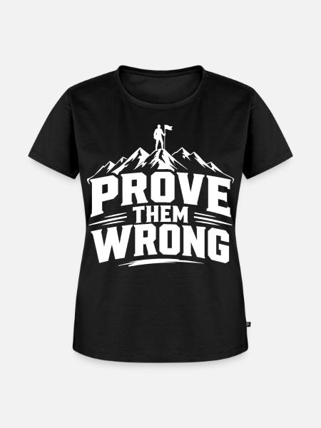 Prove Them Wrong - Frauen Premium Bio T-Shirt - Schwarz