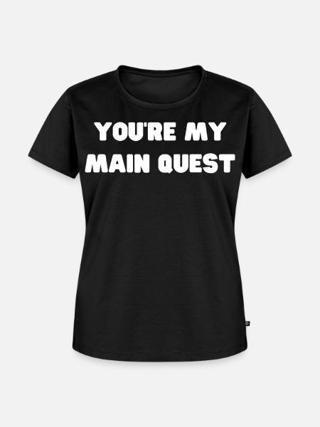 Youre My Main Quest - Frauen Premium Bio T-Shirt - Schwarz