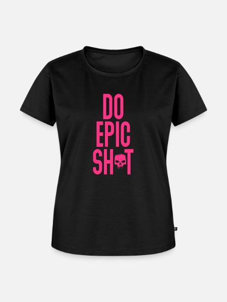 Lustige Sprüche - DO EPIC SHIT - Frauen Premium Bio T-Shirt - Schwarz